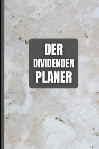 Der Dividenden Planer: Das Börsen Tagebuch zur Dokumentation deiner Aktien und Dividenden - Ausführlich und Übersichtlich auf vorgedruckten Seiten