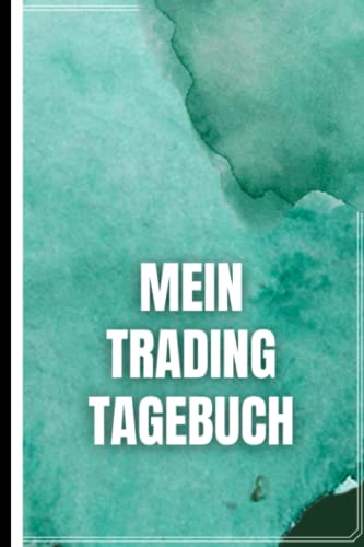 Mein Trading Tagebuch: Das Börsen Tagebuch zur Dokumentation deiner Aktien und Dividenden - Ausführlich und Übersichtlich auf vorgedruckten Seiten von Independently published