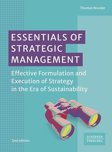 Essentials of Strategic Management: Effective Formulation and Execution of Strategy in the Era of Sustainability von Schäffer-Poeschel