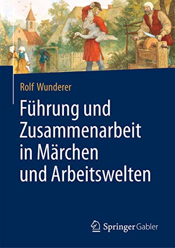 Führung und Zusammenarbeit in Märchen und Arbeitswelten von Springer