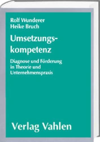 Umsetzungskompetenz: Diagnose und Förderung in Theorie und Unternehmenspraxis