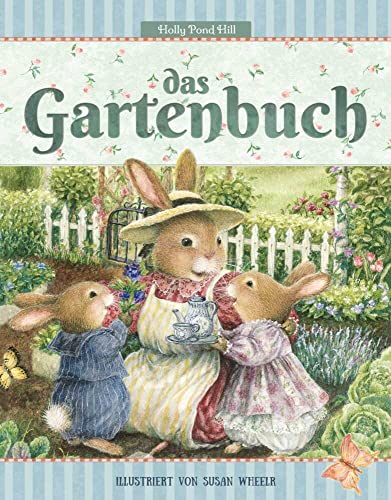 Das Gartenbuch: Gartenwissen für Anfänger: Lesen, Lernen, Spielen! Ein Gartenerlebnis für die Sinne. (Holly Pond Hill: illustrierte Geschichten, ... Spiele und Wissenswertes für Kinder, Band 3)