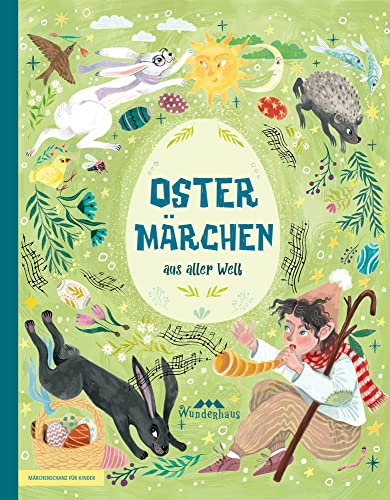 Ostermärchen aus aller Welt: Frühlingsgeschichten und Osterklassiker (Märchenschatz für Kinder: Märchen aus aller Welt, Band 1) von Wunderhaus Verlag