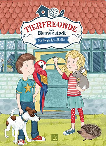 Tierfreunde aus Blumenstadt 1: Ein tierisches Hallo: Tiergeschichten für Kinder / Kinderbuch ab 7 Jahren / Kinderbuch ab 8 Jahren / witzig illustriert ... zum Lesen und Vorlesen, Band 4)
