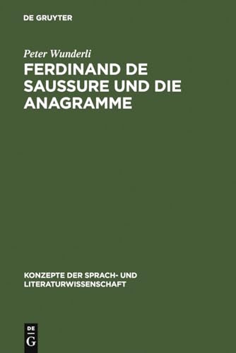 Ferdinand de Saussure und die Anagramme: Linguistik und Literatur (Konzepte der Sprach- und Literaturwissenschaft, 14, Band 14)