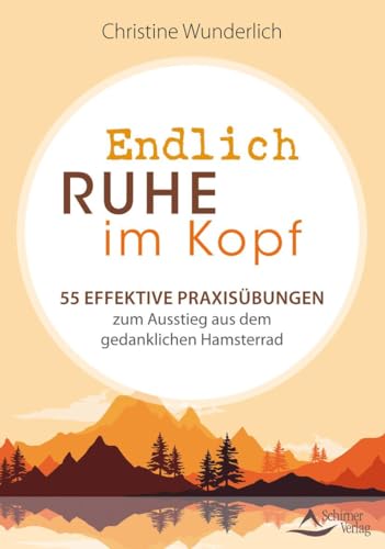 Endlich Ruhe im Kopf: 55 effektive Praxisübungen zum Ausstieg aus dem gedanklichen Hamsterrad Endlich Ruhe im Kopf: 55 effektive Praxisübungen zum Ausstieg aus dem gedanklichen Hamsterrad