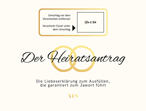 Der Heiratsantrag: Die Liebeserklärung zum Ausfüllen, die garantiert zum Jawort führt von Yes Publishing
