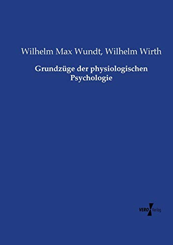 Grundzüge der physiologischen Psychologie