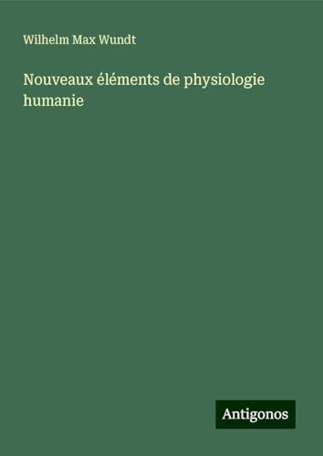 Nouveaux éléments de physiologie humanie von Antigonos Verlag