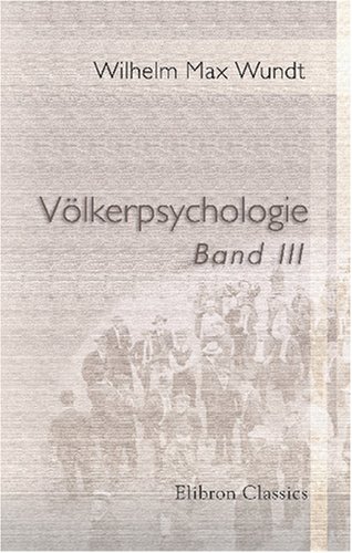 Völkerpsychologie: Eine Untersuchung der Entwicklungsgesetze vo*n Sprache, Mythus und Sitte. Band 3. Die Kunst
