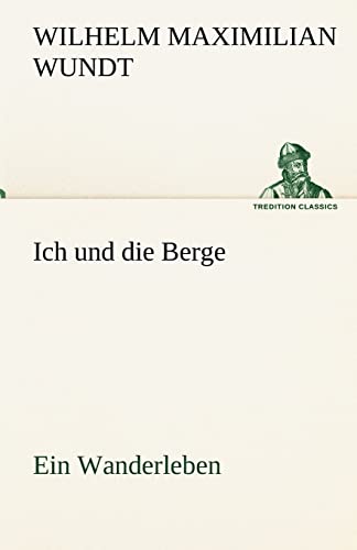 Ich und die Berge: Ein Wanderleben (TREDITION CLASSICS)