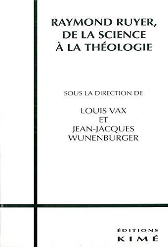 Raymond Ruyer de Science a Theologie: De la science à la théologie