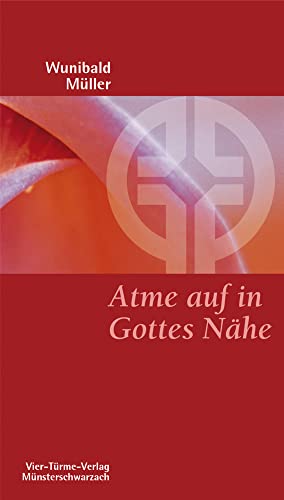 Atme auf in Gottes Nähe. Münsterschwarzacher Kleinschriften Band 160