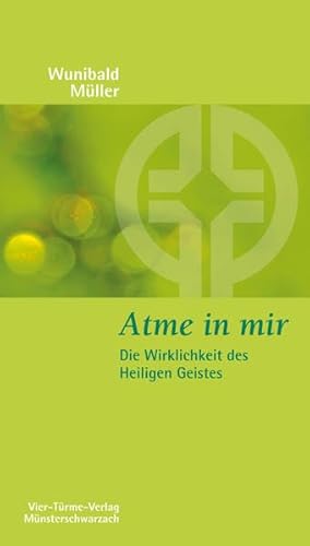 Atme in mir. Die Wirklichkeit des Heiligen Geistes. Münsterschwarzacher Kleinschriften Band 165