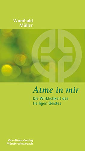 Atme in mir. Die Wirklichkeit des Heiligen Geistes. Münsterschwarzacher Kleinschriften Band 165 von VIER-TÜRME-VERLAG