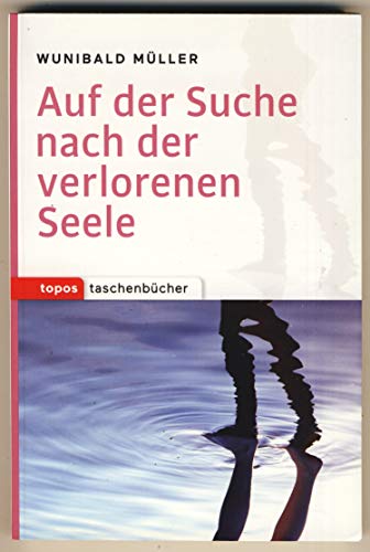 Auf der Suche nach der verlorenen Seele (Topos Taschenbücher) von Topos plus