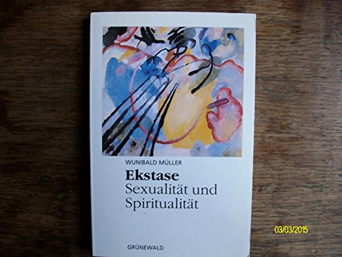 Ekstase: Sexualität und Spiritualität (Topos Taschenbücher) von Topos plus