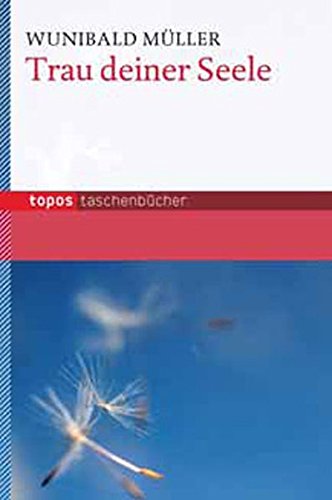 Trau deiner Seele (Topos Taschenbücher) von Topos plus