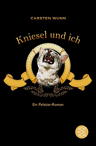 Kniesel und ich: Ein Pelztier-Roman. Originalausgabe