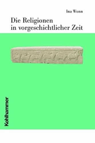 Die Religionen in vorgeschichtlicher Zeit (Die Religionen der Menschheit, 2, Band 2)