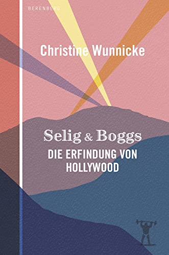 Selig & Boggs: Die Erfindung von Hollywood von Berenberg Verlag