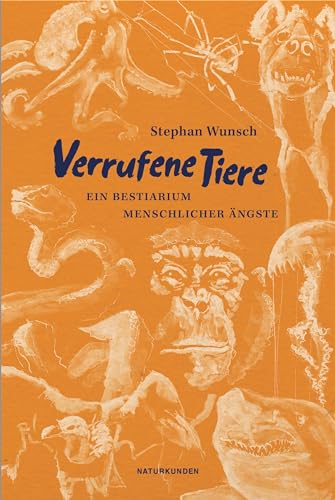 Verrufene Tiere: Ein Bestiarium menschlicher Ängste (Naturkunden) von Matthes & Seitz Berlin