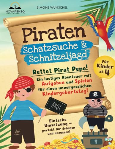 Piraten Schatzsuche und Schnitzeljagd für Kinder ab 4: Rettet Pirat Pepe! – Ein lustiges Abenteuer mit Aufgaben und Spielen für einen unvergesslichen ... Piratengeschichten und Kinderparty Spielen!