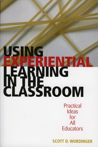 Using Experiential Learning in the Classroom: Practical Ideas for All Educators von Rowman & Littlefield Education