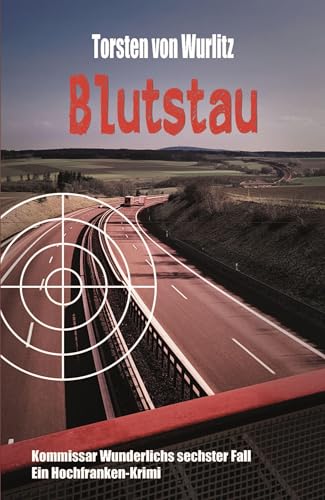 Blutstau: Kommissar Wunderlichs sechster Fall