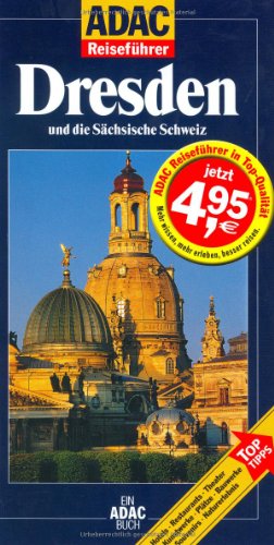ADAC Reiseführer, Dresden und die Sächsische Schweiz ADAC Reiseführer, Dresden und die Sächsische Schweiz
