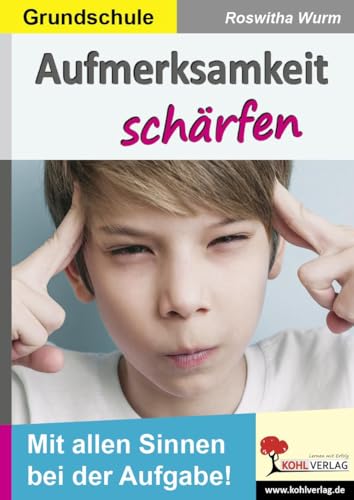 Aufmerksamkeit schärfen / Grundschule: Mit allen Sinnen bei der Aufgabe!