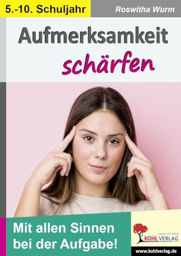 Aufmerksamkeit schärfen / Klasse 5-10: Mit allen Sinnen bei der Aufgabe!