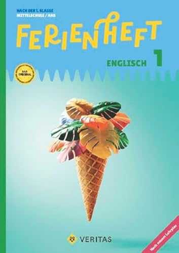 Englisch Ferienhefte - NMS und AHS - Nach der 4. Klasse: Ferienheft Englisch 1. Klasse MS/AHS. Lehrplan 2023 - Nach der 1. Klasse MS/AHS - Ferienheft mit eingelegten Lösungen von Veritas
