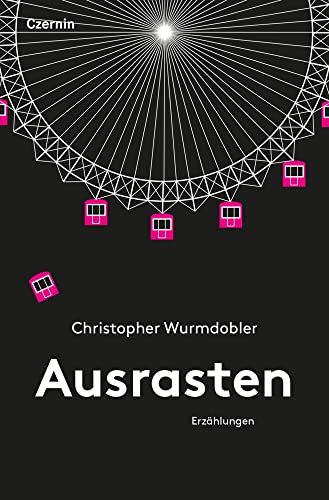 Ausrasten: Erzählungen Ausrasten: Erzählungen von Czernin