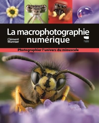 La Macrophotographie numérique: Photographier l'univers du minuscule