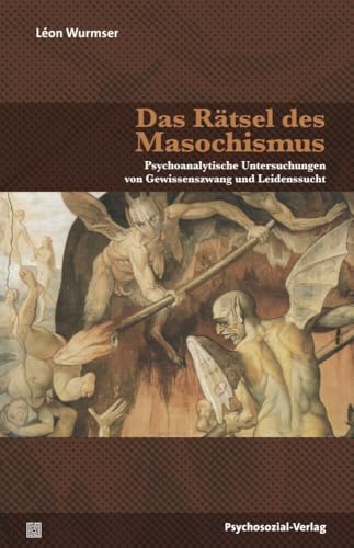 Das Rätsel des Masochismus: Psychoanalytische Untersuchungen von Gewissenszwang und Leidenssucht (Bibliothek der Psychoanalyse) von Psychosozial Verlag GbR