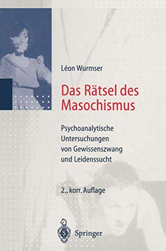 Das Rätsel des Masochismus: Psychoanalytische Untersuchungen von Gewissenszwang und Leidenssucht von Springer