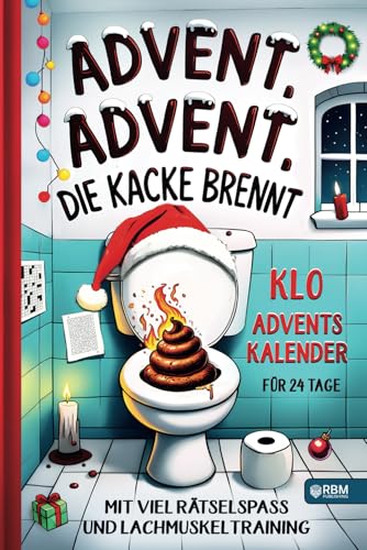 Advent, Advent, die Kacke brennt: Klo Adventskalender mit viel Rätselspaß und Lachmuskeltraining für 24 Tage I Geschenk für Männer, Frauen und Teenager für besondere Momente am stillen Örtchen Advent, Advent, die Kacke brennt: Klo Adventskalender mit viel Rätselspaß und Lachmuskeltraining für 24 Tage I Geschenk für Männer, Frauen und Teenager für besondere Momente am stillen Örtchen