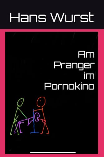 Am Pranger im Pornokino: Von fremden Kerlen fixiert und benutzt (Hans im Glück, Band 1)
