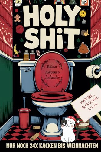 Holy Shit: Rätsel-Adventskalender. Nur noch 24x kacken bis Weihnachten. Rätselspaß und Klo-Humor. Geschenk für humorvolle Männer, Frauen und alle Rätselfreunde.