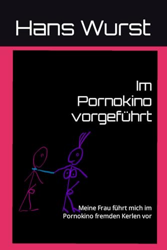 Im Pornokino vorgeführt: Meine Frau führt mich im Pornokino fremden Kerlen vor (Hans im Glück, Band 2)