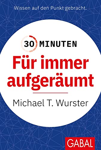 30 Minuten Für immer aufgeräumt von GABAL Verlag GmbH