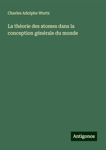 La théorie des atomes dans la conception générale du monde von Antigonos Verlag