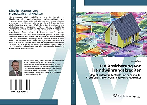 Die Absicherung von Fremdwährungskrediten: Möglichkeiten zur Kontrolle und Senkung des Wechselkursrisikos von Fremdwährungskrediten von AV Akademikerverlag