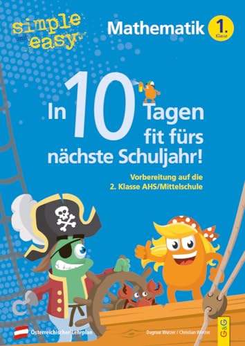 simple und easy In 10 Tagen fit fürs nächste Schuljahr! Mathematik 1: Vorbereitung auf die 2. Klasse AHS/Mittelschule (simple und easy: Easy auf Schularbeiten und Prüfungen vorbereiten) von G&G Verlag, Kinder- und Jugendbuch