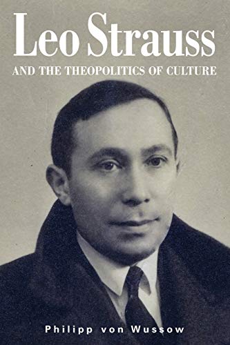 Leo Strauss and the Theopolitics of Culture (Thought and Legacy of Leo Strauss) von SUNY PRESS