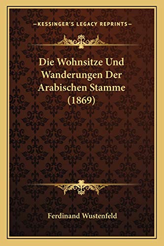 Die Wohnsitze Und Wanderungen Der Arabischen Stamme (1869)