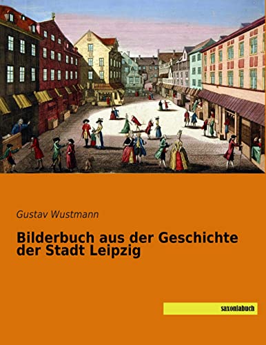 Bilderbuch aus der Geschichte der Stadt Leipzig von Saxoniabuch.de