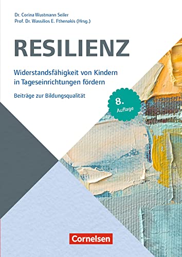 Resilienz: Widerstandsfähigkeit von Kindern in Tageseinrichtungen fördern – 8. Auflage (Beiträge zur Bildungsqualität) von Verlag an der Ruhr GmbH
