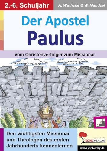 Der Apostel Paulus: Vom Christenverfolger zum Missionar von KOHL VERLAG Der Verlag mit dem Baum